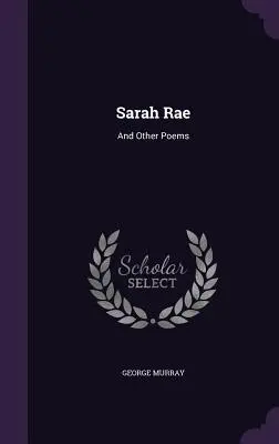 Sarah Rae: I inne wiersze - Sarah Rae: And Other Poems