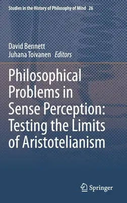 Filozoficzne problemy percepcji zmysłowej: Testowanie granic arystotelizmu - Philosophical Problems in Sense Perception: Testing the Limits of Aristotelianism