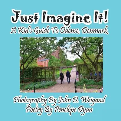 Just Imagine It! Przewodnik dla dzieci po Odense w Danii - Just Imagine It! A Kid's Guide To Odense, Denmark