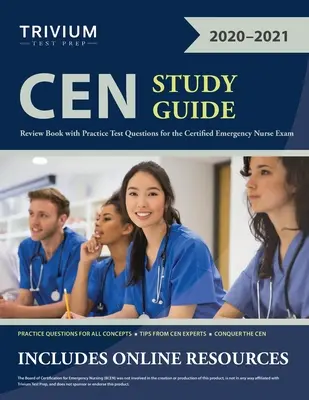 CEN Study Guide: Książka przeglądowa z praktycznymi pytaniami testowymi do egzaminu na certyfikowaną pielęgniarkę ratunkową - CEN Study Guide: Review Book with Practice Test Questions for the Certified Emergency Nurse Exam