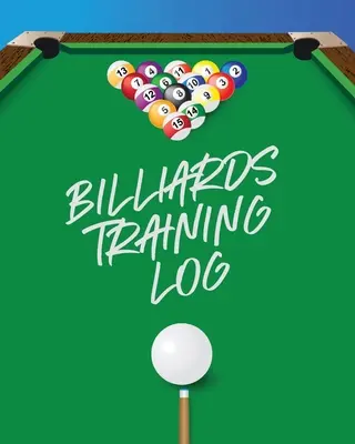 Bilardowy dziennik treningowy: Każdy gracz w bilard Kieszonkowy bilard Ćwiczenie gry w bilard Sporty indywidualne - Billiards Training Log: Every Pool Player Pocket Billiards Practicing Pool Game Individual Sports