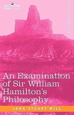 Badanie filozofii Sir Williama Hamiltona - An Examination of Sir William Hamilton's Philosophy