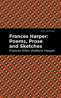 Frances Harper: Wiersze, proza i szkice - Frances Harper: Poems, Prose and Sketches