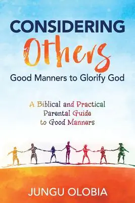 Biorąc pod uwagę innych: Dobre maniery na chwałę Boga - Considering Others: Good Manners to Glorify God -