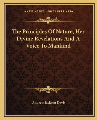 Zasady natury, jej boskie objawienia i głos dla ludzkości - The Principles Of Nature, Her Divine Revelations And A Voice To Mankind