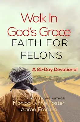 Chodzić w Bożej łasce Wiara dla przestępców: 21-dniowe nabożeństwo - Walk In God's Grace Faith for Felons: A 21-Day Devotional