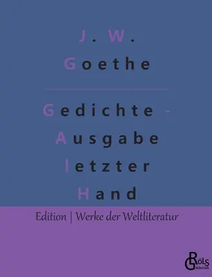 Poems - Last Hand Edition: A Selection - Gedichte - Ausgabe letzter Hand: Eine Auswahl