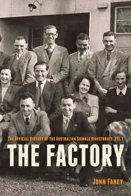 The Factory: Oficjalna historia Australijskiej Dyrekcji Sygnałów, tom 1 - The Factory: The Official History of the Australian Signals Directorate, Vol 1