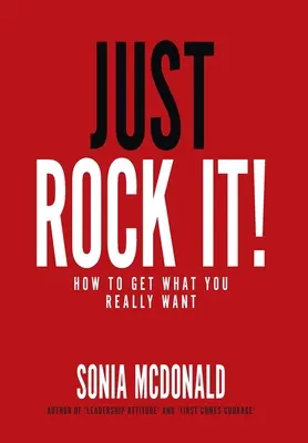 Just Rock It!: Jak zdobyć to, czego naprawdę chcesz - Just Rock It!: How to Get What You Really Want