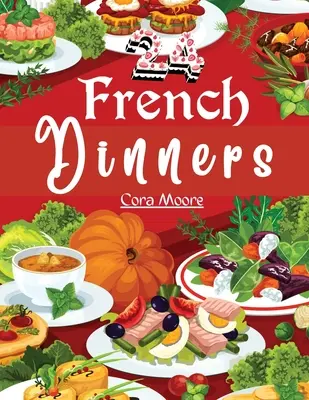 Dwadzieścia cztery francuskie kolacje: Jak gotować i podawać - Twenty-four French Dinners: How to Cook and Serve Them