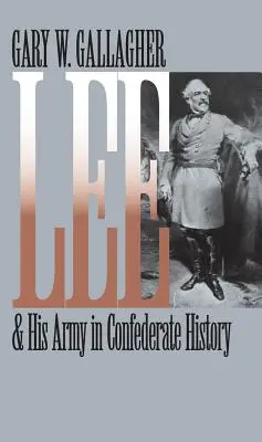 Lee i jego armia w historii Konfederacji - Lee and His Army in Confederate History