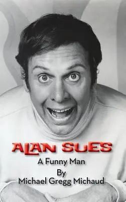 Alan Sues: Zabawny człowiek (twarda oprawa) - Alan Sues: A Funny Man (hardback)