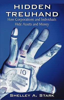 Hidden Treuhand: Jak korporacje i osoby prywatne ukrywają aktywa i pieniądze - Hidden Treuhand: How Corporations and Individuals Hide Assets and Money