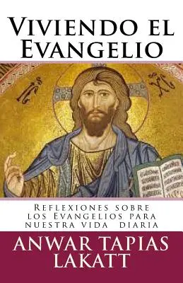 Viviendo el Evangelio: Reflexiones sobre los Evangelios para nuestra vida diaria