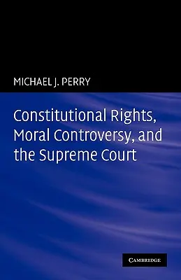 Prawa konstytucyjne, kontrowersje moralne i Sąd Najwyższy - Constitutional Rights, Moral Controversy, and the Supreme Court