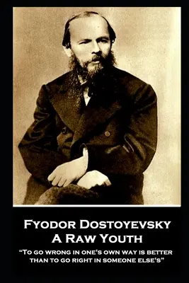 Fiodor Dostojewski - Surowa młodość: „Błądzić po swojemu jest lepiej niż po cudzemu„”. - Fyodor Dostoyevsky - A Raw Youth: To go wrong in one's own way is better than to go right in someone else's