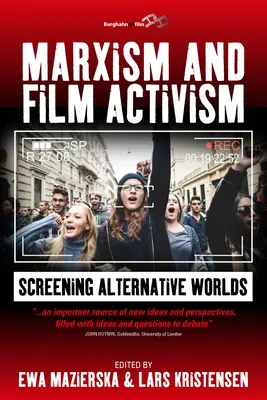 Marksizm i aktywizm filmowy: Wyświetlanie alternatywnych światów - Marxism and Film Activism: Screening Alternative Worlds