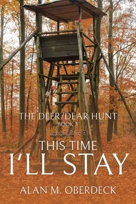 Polowanie na jelenie: Tym razem zostanę - The Deer/Dear Hunt: This Time I'll Stay