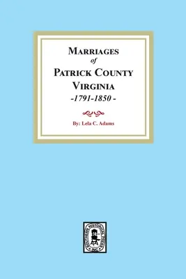 Małżeństwa hrabstwa Patrick, Wirginia, 1791-1850 - Marriages of Patrick County, Virginia, 1791-1850