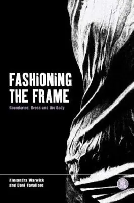 Moding the Frame: Granice, ubiór i ciało - Fashioning the Frame: Boundaries, Dress and the Body