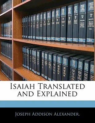 Izajasz przetłumaczony i objaśniony - Isaiah Translated and Explained