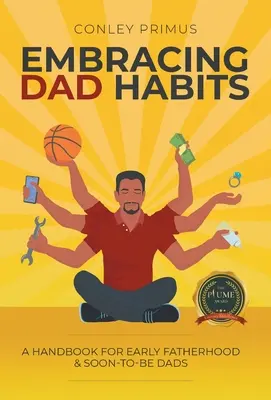 Embracing Dad Habits: Podręcznik dla wczesnego ojcostwa i przyszłych ojców - Embracing Dad Habits: A Handbook for Early Fatherhood & Soon-To-Be-Dads