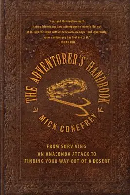 Podręcznik poszukiwacza przygód: Od przetrwania ataku anakondy do znalezienia wyjścia z pustyni - The Adventurer's Handbook: From Surviving an Anaconda Attack to Finding Your Way Out of a Desert