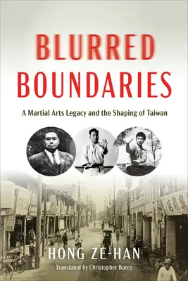 Zatarte granice: Dziedzictwo sztuk walki i kształtowanie Tajwanu - Blurred Boundaries: A Martial Arts Legacy and the Shaping of Taiwan