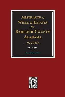 Hrabstwo Barbour, Alabama Wills & Estates 1852-1856, streszczenia. - Barbour County, Alabama Wills & Estates 1852-1856, Abstracts of.