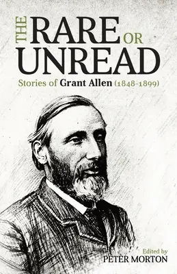 Rzadkie lub nieprzeczytane historie Granta Allena - The Rare or Unread Stories of Grant Allen