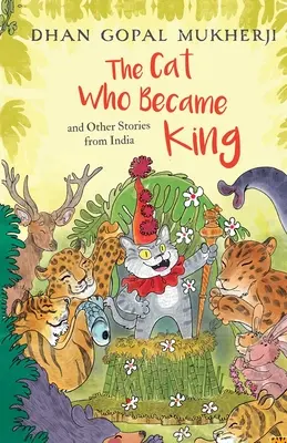 Kot, który został królem i inne opowieści z Indii - The Cat Who Became King and Other Stories from India