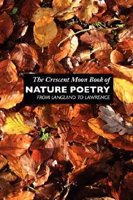 The Crescent Moon Book of Nature Poetry: Od Langlanda do Lawrence'a - The Crescent Moon Book of Nature Poetry: From Langland to Lawrence