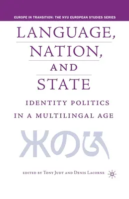 Język, naród i państwo: Polityka tożsamości w epoce wielojęzyczności - Language, Nation and State: Identity Politics in a Multilingual Age
