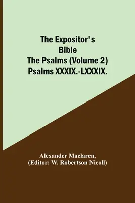 Biblia Ekspozytora: Psalmy (tom 2) Psalmy XXXIX.-LXXXIX. - The Expositor's Bible: The Psalms (Volume 2) Psalms XXXIX.-LXXXIX.