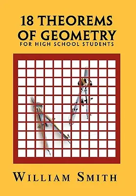 18 twierdzeń geometrii: Dla uczniów szkół średnich - 18 Theorems of Geometry: For High School Students