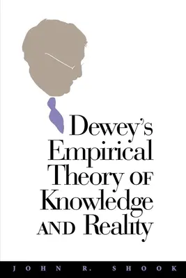 Empiryczna teoria wiedzy i rzeczywistości Deweya - Dewey's Empirical Theory of Knowledge and Reality