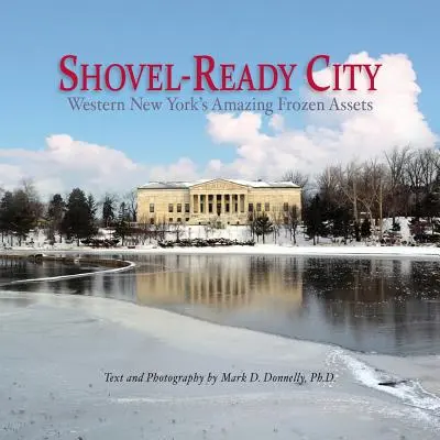 Shovel-Ready City: Niesamowite mrożonki w zachodnim Nowym Jorku - Shovel-Ready City: Western New York's Amazing Frozen Assets