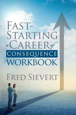 Szybkie rozpoczęcie kariery z konsekwencjami: Zeszyt ćwiczeń - Fast Starting a Career of Consequence: Workbook