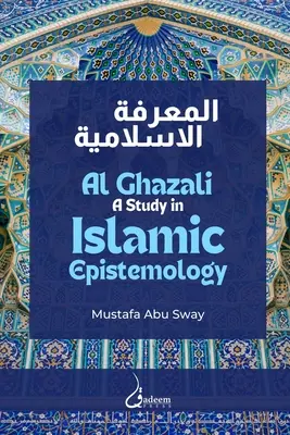 Al Ghazali: Studium islamskiej epistemologii - Al Ghazali: A study in Islamic Epistemology