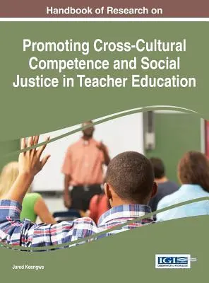 Podręcznik badań nad promowaniem kompetencji międzykulturowych i sprawiedliwości społecznej w kształceniu nauczycieli - Handbook of Research on Promoting Cross-Cultural Competence and Social Justice in Teacher Education