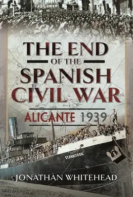 Koniec hiszpańskiej wojny domowej: Alicante 1939 - The End of the Spanish Civil War: Alicante 1939