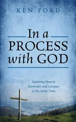 W procesie z Bogiem: Jak poddawać się i zwyciężać jednocześnie - In a Process with God: Learning How to Surrender and Conquer at the Same Time