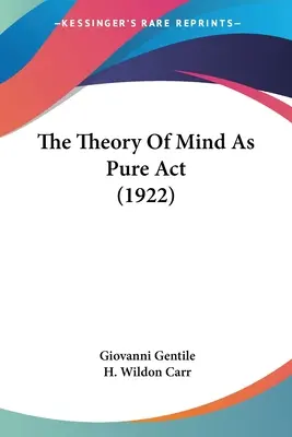 Teoria umysłu jako czysty akt (1922) - The Theory Of Mind As Pure Act (1922)