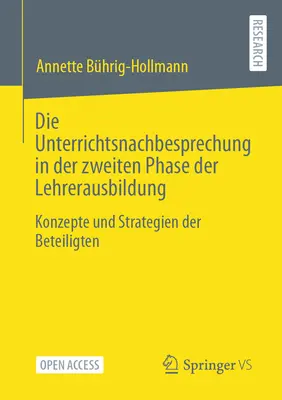 Die Unterrichtsnachbesprechung in Der Zweiten Phase Der Lehrerausbildung: Konzepte Und Strategien Der Beteiligten