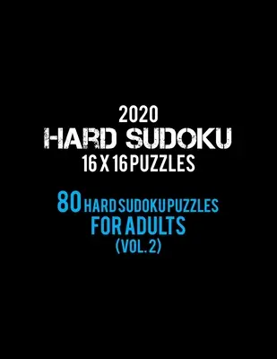 2020 Hard Sudoku 16 X 16 Puzzles 80 Hard Sudoku Puzzles For Adults (Vol. 2): Trudny poziom dla dorosłych - Wszystkie 16 * 16 Hard 80+ Sudoku - Sudoku Puzzle Books - - 2020 Hard Sudoku 16 X 16 Puzzles 80 Hard Sudoku Puzzles For Adults (Vol. 2): Hard Level for Adults - All 16*16 Hard 80+ Sudoku - Sudoku Puzzle Books -