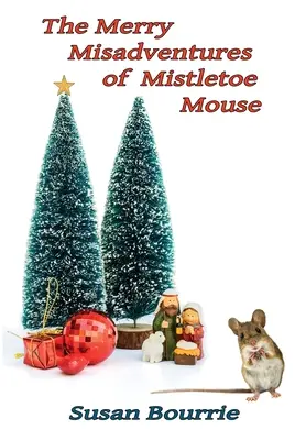 Wesołe przygody jemiołowej myszki - The Merry Misadventures of Mistletoe Mouse