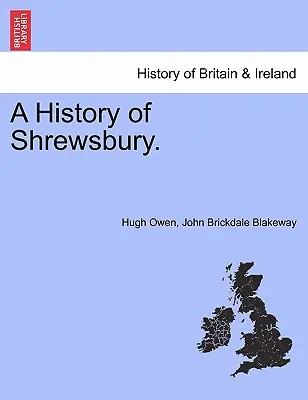 Historia Shrewsbury. VOLUME II - A History of Shrewsbury. VOLUME II