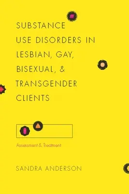 Zaburzenia związane z używaniem substancji psychoaktywnych u lesbijek, gejów, osób biseksualnych i transpłciowych: Ocena i leczenie - Substance Use Disorders in Lesbian, Gay, Bisexual, and Transgender Clients: Assessment and Treatment