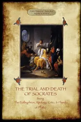 Proces i śmierć Sokratesa: Z 32-stronicowym wstępem, przypisami i odniesieniami do Stephanusa autorstwa F.C. Churcha, tłumacza (Aziloth Books) - The Trial and Death of Socrates: With 32-page introduction, footnotes and Stephanus references by F.C. Church, translator (Aziloth Books)