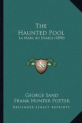 Nawiedzony basen: La Mare Au Diable (1890) - The Haunted Pool: La Mare Au Diable (1890)